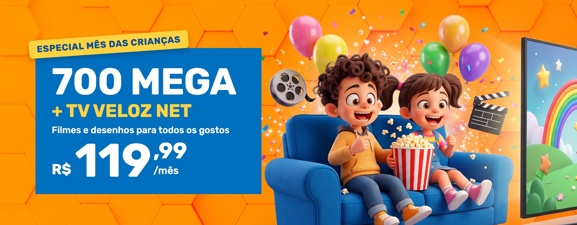 700 Mega + TV Veloz Net: filmes e desenhos para todos os gostos, R$ 119,99 por mês